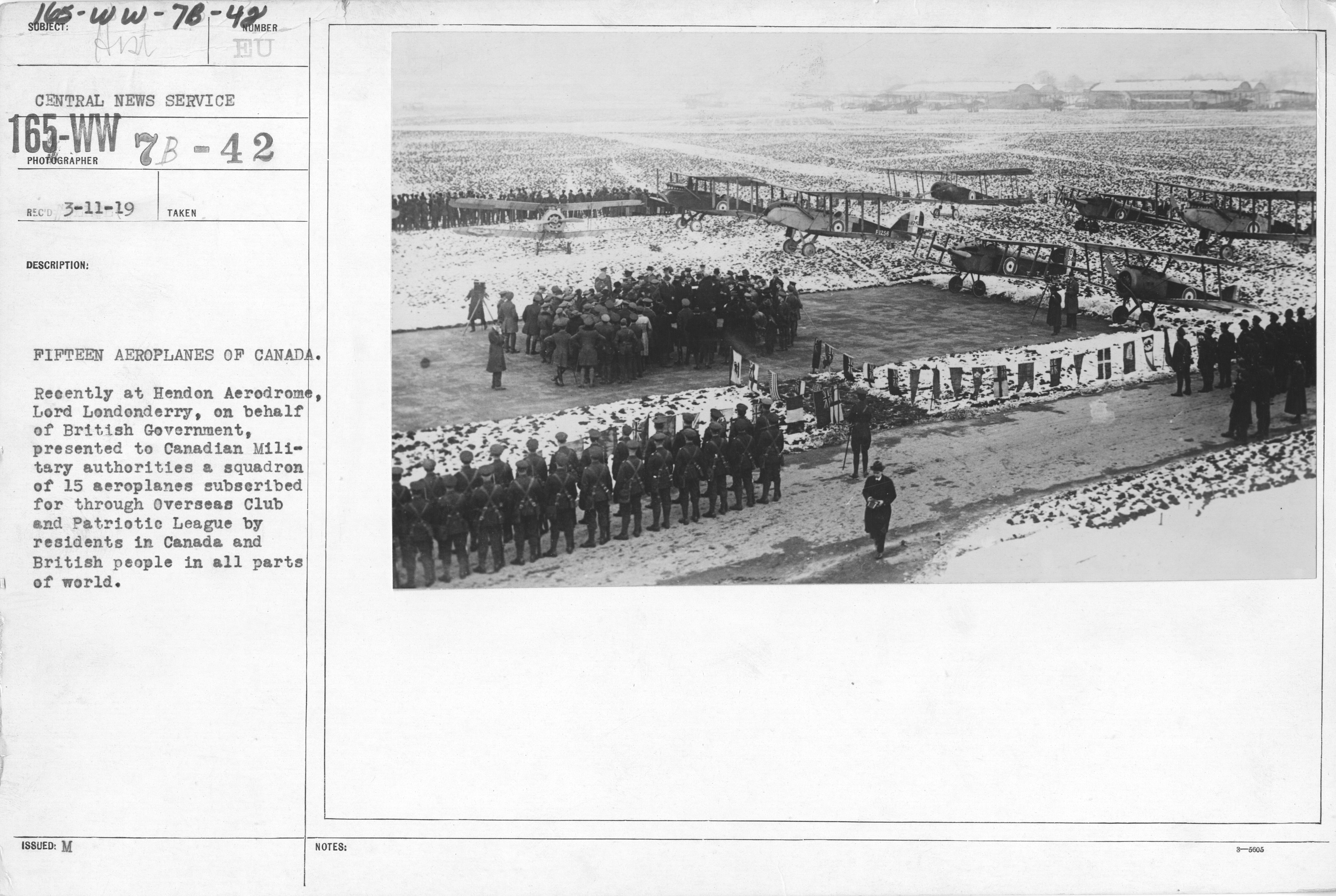 Airplanes - Historical - Fifteen aeroplanes of Canada. Recently at Hendom Aerodrome, Lord Londonderry, on behalf of British Government, presented to Canadian Military authorities a squadron of 15 aeroplanes subscribed for through Overseas Club and Patriotic League by residents in Canada and British people in all parts of world. General News Service